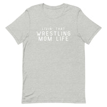 Load image into Gallery viewer, Livin' That Wrestling Mom Life T-Shirt