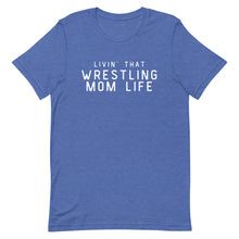 Load image into Gallery viewer, Livin' That Wrestling Mom Life T-Shirt
