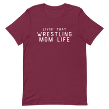 Load image into Gallery viewer, Livin' That Wrestling Mom Life T-Shirt