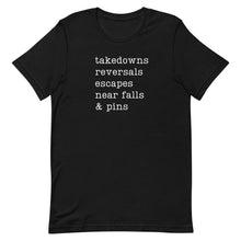 Load image into Gallery viewer, Takedowns, Reversals, Escapes, Near Falls & Pins T-Shirt