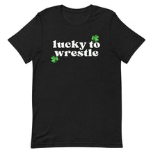 Load image into Gallery viewer, Lucky to Wrestle T-Shirt