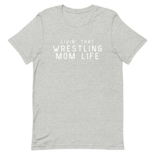 Load image into Gallery viewer, Livin&#39; That Wrestling Mom Life T-Shirt
