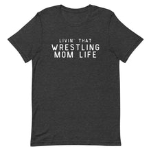 Load image into Gallery viewer, Livin&#39; That Wrestling Mom Life T-Shirt
