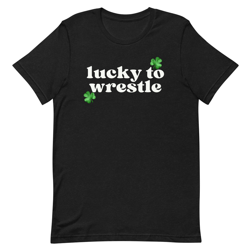 Lucky to Wrestle T-Shirt